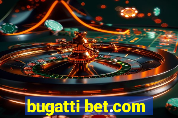 bugatti bet.com